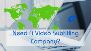 Video Subtitling Company