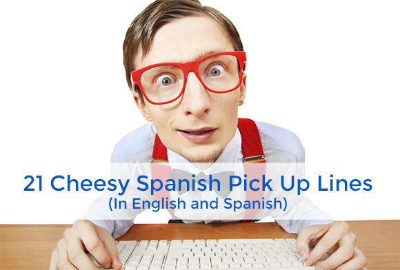 Cheesy Spanish Pick Up Lines